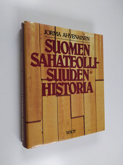 Jorma Ahvenainen : Suomen sahateollisuuden historia