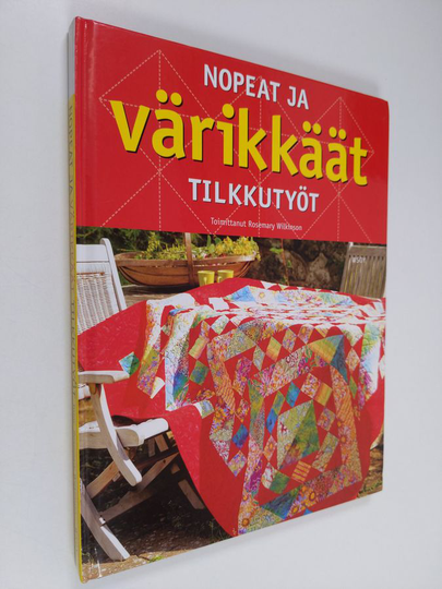 Rosemary Wilkinson (toim.) : Nopeat ja värikkäät tilkkutyöt