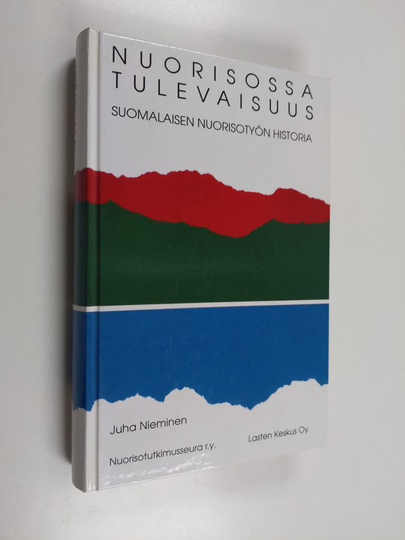 Juha Nieminen : Nuorisossa tulevaisuus : suomalaisen nuorisotyön historia