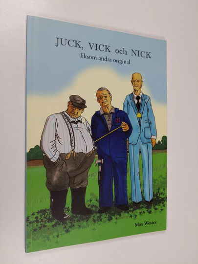 Max Wester : Juck, Vick och Nick : liksom andra original