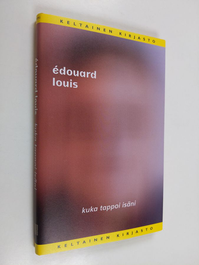 Édouard Louis : Kuka tappoi isäni