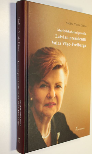 Nadine Vitols Dixon : Meripihkahelmi povella : Latvian presidentti Vaira Viķe-Freiberga