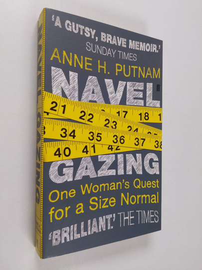 Anne H. Putnam : Navel Gazing - One Woman's Quest for a Size Normal