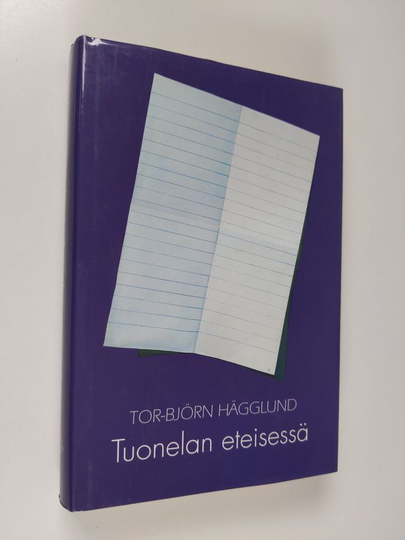 Tor-Björn Hägglund : Tuonelan eteisessä : psykoanalyyttinen tutkimus ihmisen luovuudesta ja suojautumiskeinoista kuoleman edessä