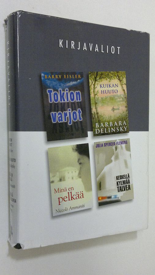 Kirjavaliot ; Eisler, Barry : Tokion varjot / Delinsky, Barbara : Kuikan huuto / Ammaniti, Niccolo : Minä en pelkää / Spencer-Fleming, Julia : ...