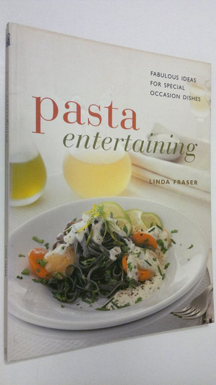 Linda Fraser : Pasta Entertaining