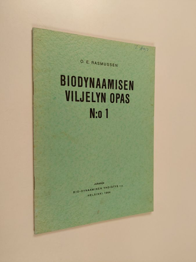 O. E. Rasmussen : Biodynaamisen viljelyn opas, 1 - Biodynaamisia pääpiirteitä