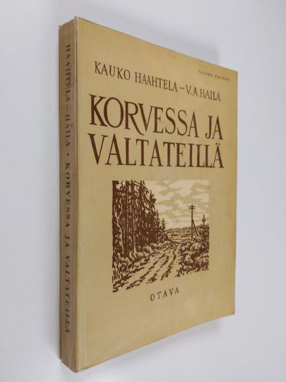 Kauko Haahtela : Korvessa ja valtateillä : valikoima suomalaista proosaa ja lyriikkaa