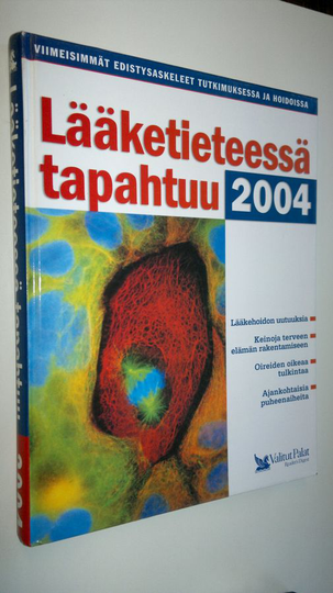 Lääketieteessä tapahtuu : viimeisimmät edistysaskeleet tutkimuksessa ja hoidossa 2004
