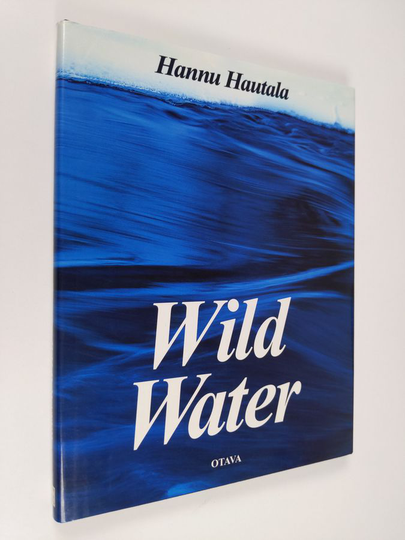 Hannu Hautala : Wild water : northeastern Finland's cycle of seasons