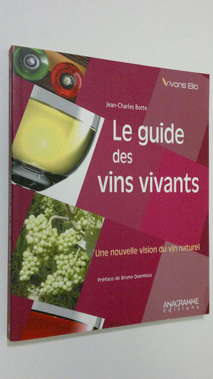 Jean-Charles Botte : Le guide des vins vivants : une nouvelle vision du vin naturel