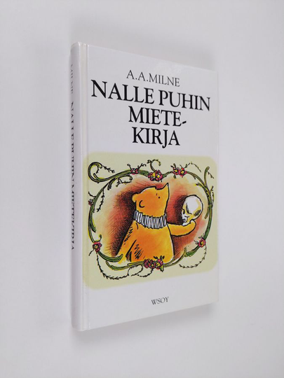 A. A. Milne : Nalle Puhin mietekirja : josta löytyy Nalle Puhin ja hänen ystäviensä lausumia hyödyllisiä tietoja ja voimaa antavia ajatuksia