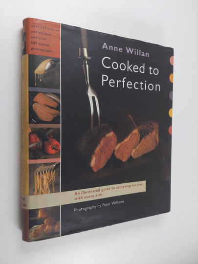 Anne Willan : Cooked to perfection : an illustrated guide to achieving success with every dish