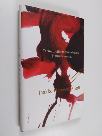 Jaakko Hämeen-Anttila : Tarina hullusta rakastajasta ja muita runoja