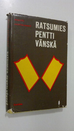 Martti Santavuori : Ratsumies Pentti Vänskä : Eräs soturikohtalo