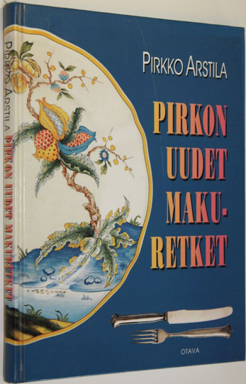 Pirkko Arstila : Pirkon uudet makuretket