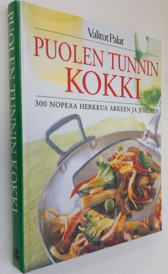 Pirjo Muurinen (toim.) : Puolen tunnin kokki : 300 nopeaa herkkua arkeen ja juhlaan