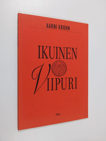 Aarni Krohn : Ikuinen Viipuri : yhdeksän näytelmää Viipurin vaiheista vuosilta 1293-1999
