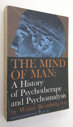 Walter Bromberg : The mind of man : a history of psychotherapy and psychoanalysis