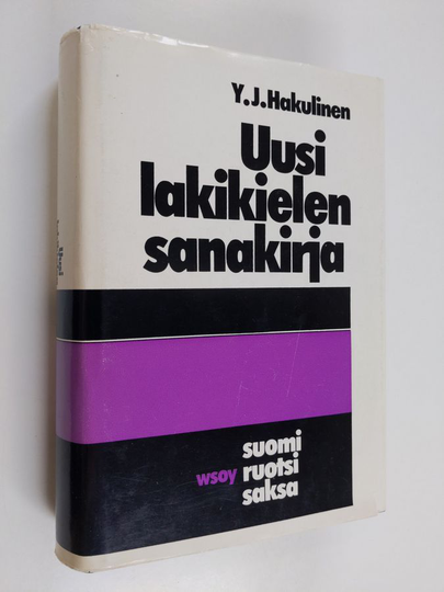 Y. J. Hakulinen : Uusi lakikielen sanakirja : laki- ja liikekielen sanastoa : suomi - ruotsi - saksa : ruotsin- ja saksankielinen hakemisto = Ny ...
