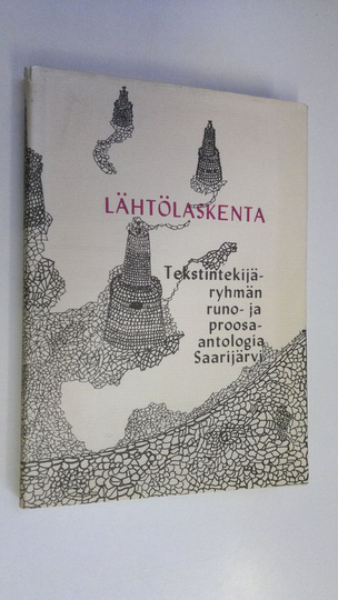 Maija Pentikäinen-Hänninen (toim.) : Lähtölaskenta (signeerattu) : tekstintekijäryhmän runo- ja proosa-antologia Saarijärvi
