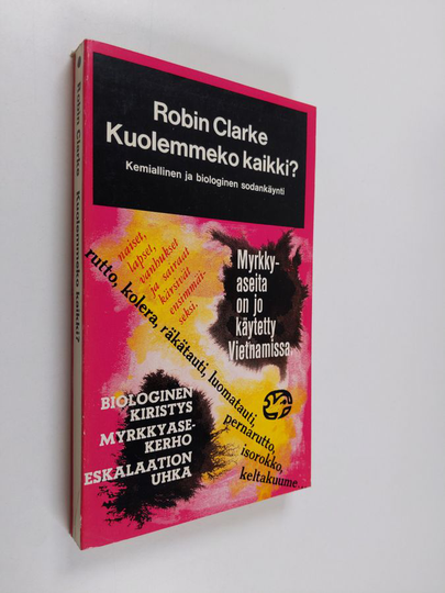 Robin Clarke : Kuolemmeko kaikki : Kemiallinen ja biologinen sodankäynti