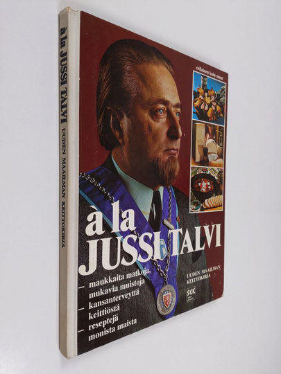 Jussi Talvi : A la Jussi Talvi : uuden maailman keittokirja : maukkaita matkoja, mukavia muistoja : kansanterveyttä keittiöstä : reseptejä monista ...