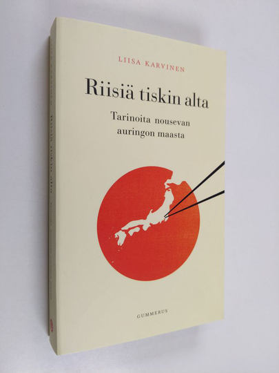 Liisa Karvinen : Riisiä tiskin alta : tarinoita nousevan auringon maasta