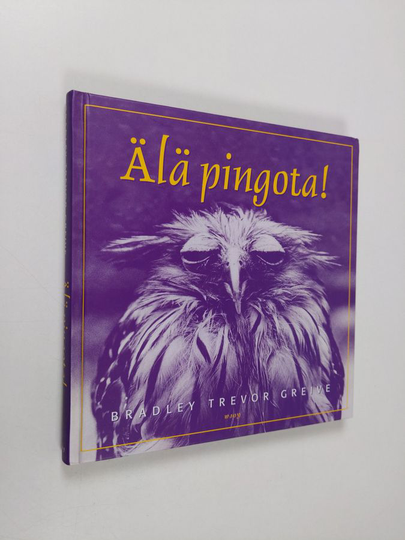 Bradley Trevor Greive : Älä pingota!