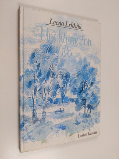 Leena Erkkilä : Unohtumaton ilo