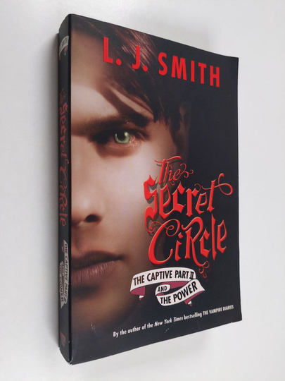 L. J. Smith : The secret circle : The captive, part II and the power