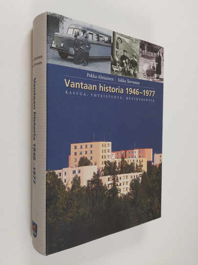 Pekka Ahtiainen : Vantaan historia 1946-1977 : kasvua, yhteistyötä, hyvinvointia