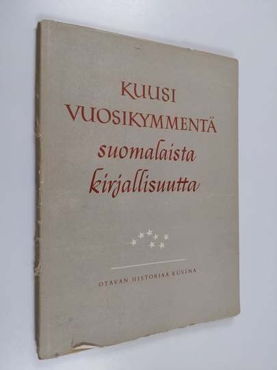 Merja Otava : Kuusi Vuosikymmentä suomalaista kirjallisuutta - Kustannusosakeyhtiö Otava 1890-1950