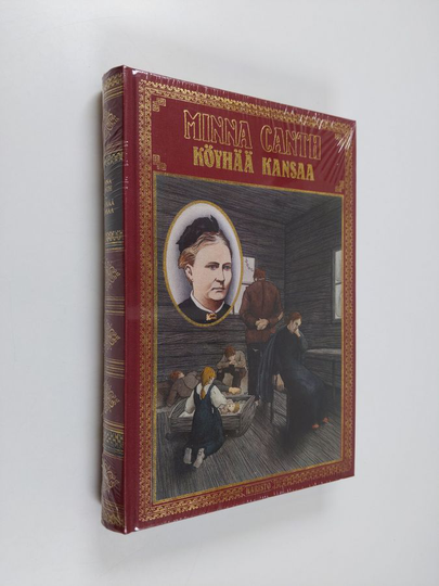 Minna Canth : Köyhää kansaa ; Kauppa-Lopo ; Lehtori Hellmanin vaimo ; Salakari ; Agnes