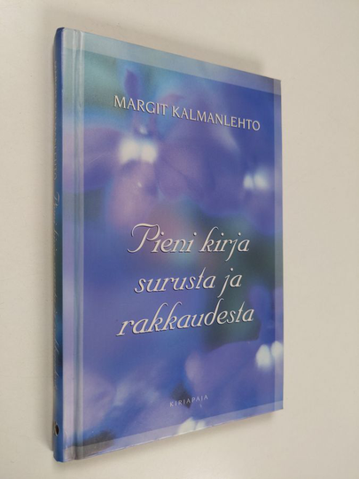 Margit Kalmanlehto : Pieni kirja surusta ja rakkaudesta