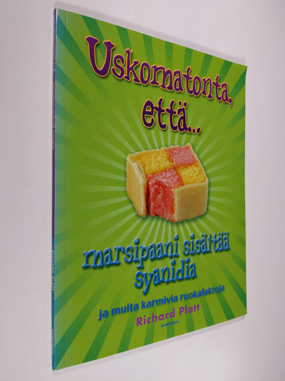 Richard Platt : Uskomatonta, että marsipaani sisältää syanidia ja muita karmivia ruokafaktoja