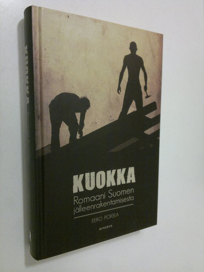 Eero Pokela : Kuokka : Romaani Suomen jälleenrakentamisesta