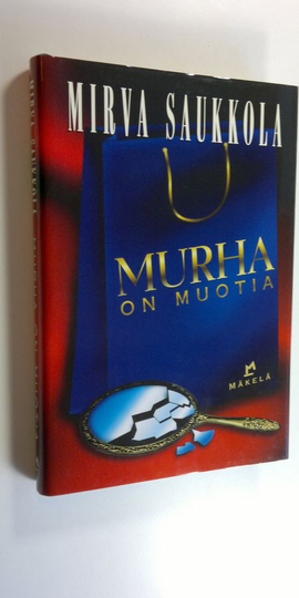Mirva Saukkola : Murha on muotia : jännitysromaani