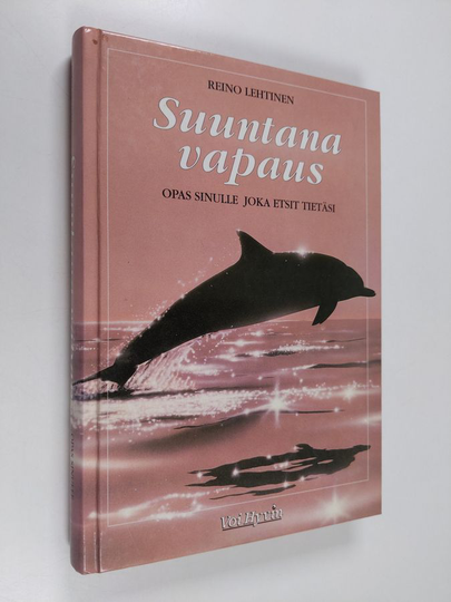 Reino Lehtinen : Suuntana vapaus : opas sinulle joka etsit tietäsi