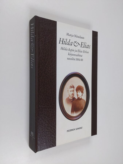 Marja Niiniluoto : Hilda & Elias : Hilda Aspin ja Elias Erkon kirjeenvaihtoa vuosilta 1884-88