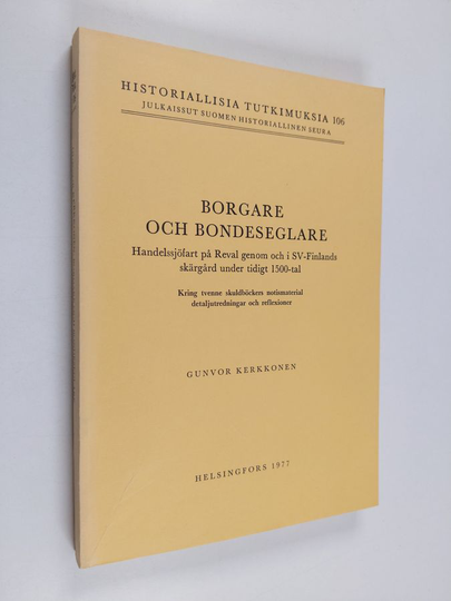 Borgare och bondeseglare - handelssjöfart på Reval genom och i SV-Finlands skärgård under tidigt 1500-tal : kring tvenne skuldböckers ...