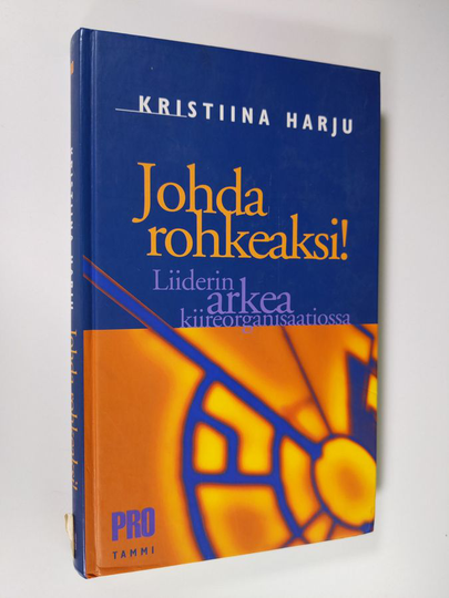 Kristiina Harju : Johda rohkeaksi! : liiderin arkea kiireorganisaatiossa