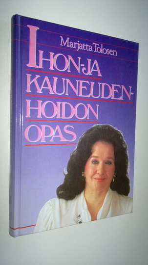 Marjatta Tolonen : Marjatta Tolosen Ihon- ja kauneudenhoidon opas