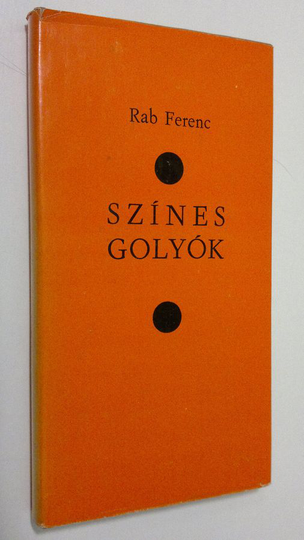 Rab Ferenc : Szines golyok