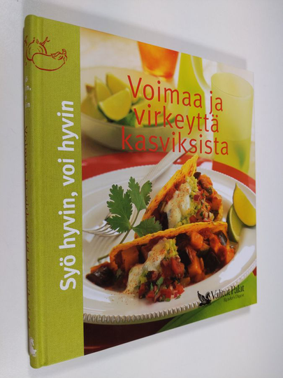Pirjo Muurinen (ruokaohjeiden suom. ja muokkaus) : Voimaa ja virkeyttä kasviksista