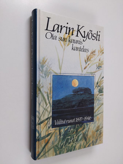 Larin-Kyösti : Ota sun kaunis kantelees : valitut runot 1897-1946
