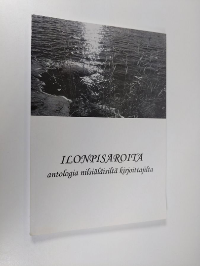 Ilonpisaroita : Antologia nilsiäläisiltä kirjoittajilta