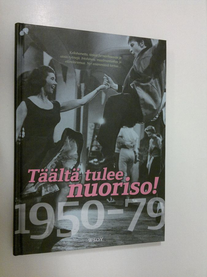Kai Häggman (toim.) : Täältä tulee nuoriso! : 1950-79