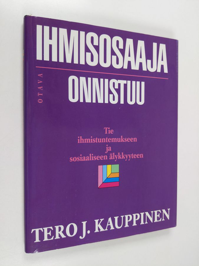 Tero J. Kauppinen : Ihmisosaaja onnistuu : tie ihmistuntemukseen ja sosiaaliseen älykkyyteen