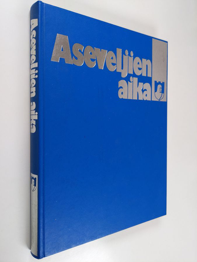 Keijo K. Kulha : Aseveljien aika : suomalaisen asevelihengen ja aseveliliikkeen historiaa 1940-1945